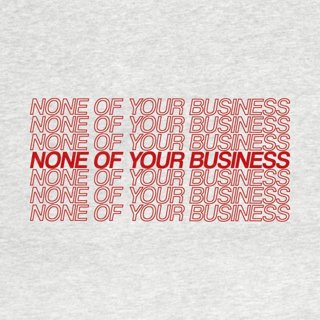 none of your business by PaletteDesigns